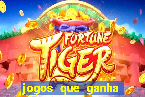 jogos que ganha dinheiro de verdade sem depositar